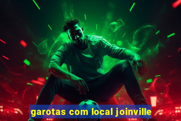 garotas com local joinville